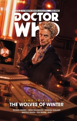 Doctor Who: The Twelfth Doctor: Time Trials Vol. 2: The Wolves of Winter by Dinnick, Richard