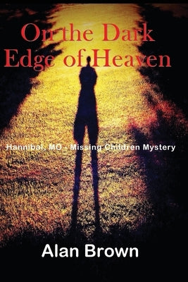 On the Dark Edge of Heaven by Brown, Alan