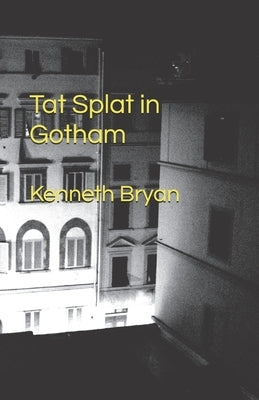 Tat Splat in Gotham by Bryan, Kenneth Robert