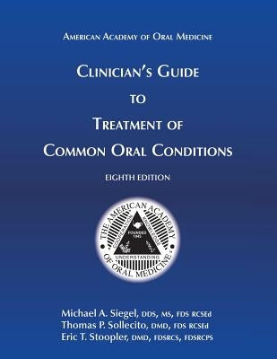 Clinician's Guide to Treatment of Common Oral Conditions, 8th Ed by Sollecito, Thomas P.
