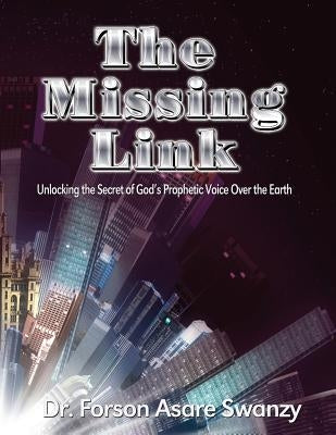 The Missing Link: The Prophetic Manuel by Swanzy, Forson a.