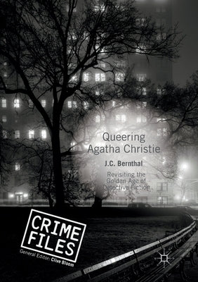 Queering Agatha Christie: Revisiting the Golden Age of Detective Fiction by Bernthal, J. C.