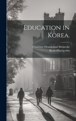 Education in Korea. by Meinecke, Charlotte Drummond