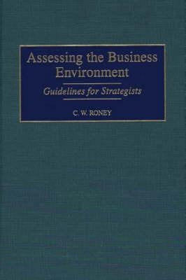 Assessing the Business Environment: Guidelines for Strategists by Roney, C. W.