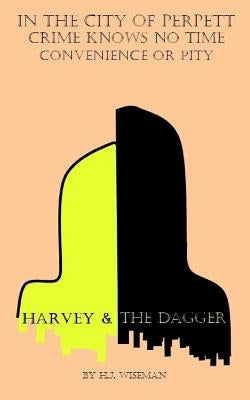 Harvey & The Dagger by Wiseman, H. J.
