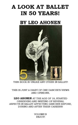 A Look At Ballet In 50 Years / Volume 5 by Ahonen, Leo