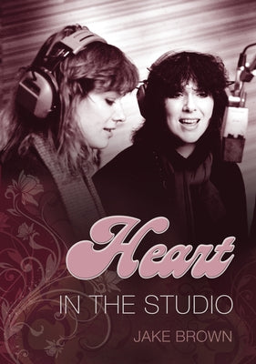 Heart: In the Studio by Brown, Jake