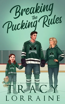 Breaking the Pucking Rules: A Forbidden Single Dad Ice Hockey Romance by Lorraine, Tracy