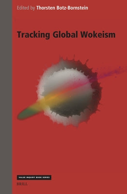 Tracking Global Wokeism by Botz-Bornstein, Thorsten