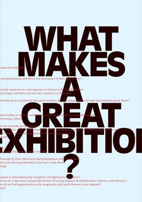What Makes a Great Exhibition?: Questions of Practice by Marincola, Paula