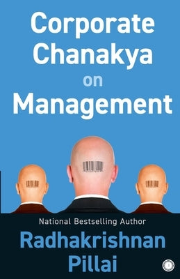 Corporate Chanakya on Management by Pillai, Radhakrishnan