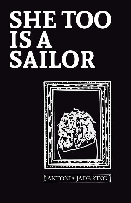 She Too Is a Sailor by King, Antonia Jade