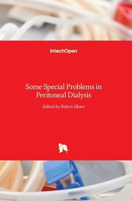 Some Special Problems in Peritoneal Dialysis by Ekart, Robert