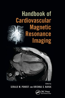 Handbook of Cardiovascular Magnetic Resonance Imaging by Pohost, Gerald M.