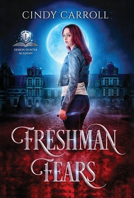 Freshman Fears: A New Adult Urban Fantasy Novel by Carroll, Cindy