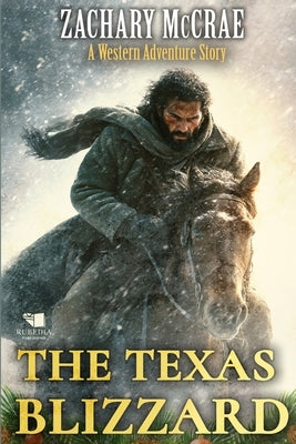 The Texas Blizzard: A Classic Western Adventure by McCrae, Zachary
