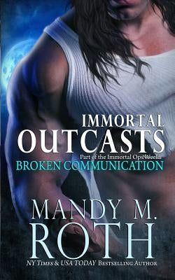Broken Communication (Immortal Outcasts) by Roth, Mandy M.