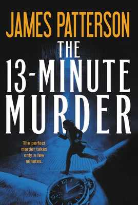 The 13-Minute Murder by Patterson, James