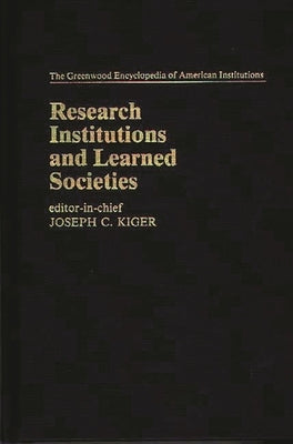 Research Institutions and Learned Societies by Kiger, Joseph C.