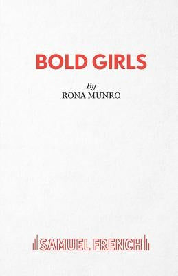 Bold Girls by Munro, Rona