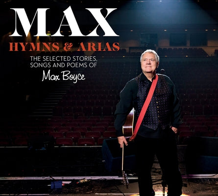 Max: Hymns & Arias: The Selected Stories, Songs and Poems of Max Boyce by Boyce, Max