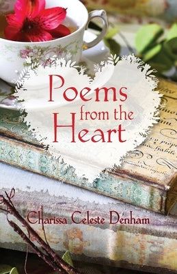 Poems from the Heart by Denham, Charissa C.