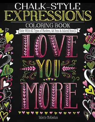 Chalk-Style Expressions Coloring Book: Color with All Types of Markers, Gel Pens & Colored Pencils by McKeehan, Valerie