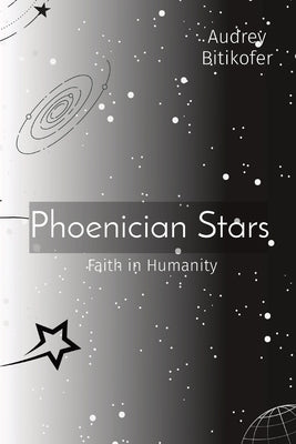 Phoenician Stars: Faith in Humanity by Bitikofer