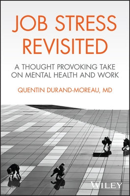 Job Stress Revisited: A Thought Provoking Take on Mental Health and Work by Durand-Moreau, Quentin