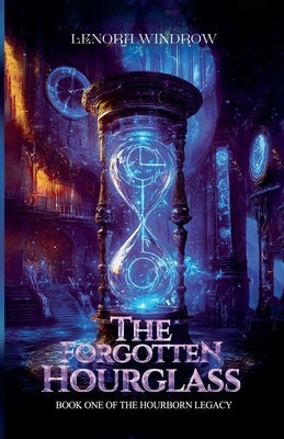 The Forgotten Hourglass by Windrow, Lenora