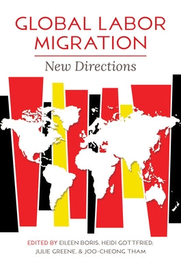 Global Labor Migration: New Directions by Boris, Eileen