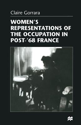 Women's Representations of the Occupation in Post-'68 France by Gorrara, Claire