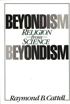 Beyondism: Religion from Science by Cattell, Raymond B.