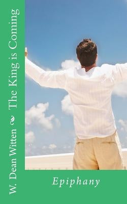 The King is Coming: Epiphany by Witten, W. Dean