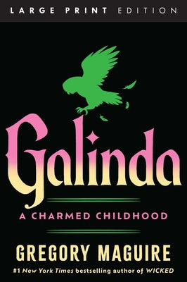 Galinda: A Charmed Childhood by Maguire, Gregory
