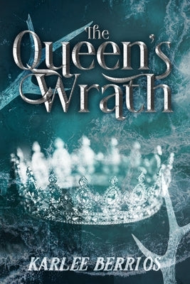 The Queen's Wrath by Berrios, Karlee