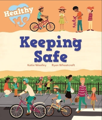 Healthy Me: Keeping Safe by Woolley, Katie