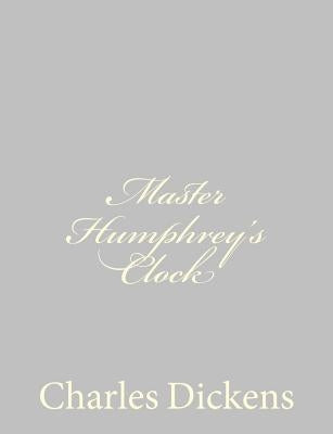 Master Humphrey's Clock by Dickens, Charles