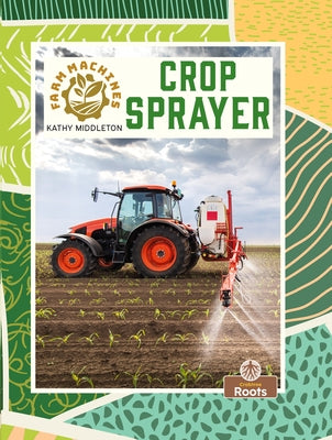 Crop Sprayer by Middleton, Kathy