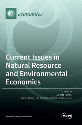 Current Issues in Natural Resource and Environmental Economics by Halkos, George