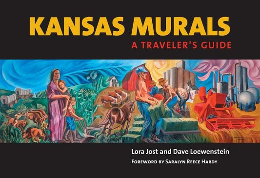 Kansas Murals: A Traveler's Guide by Jost, Lora