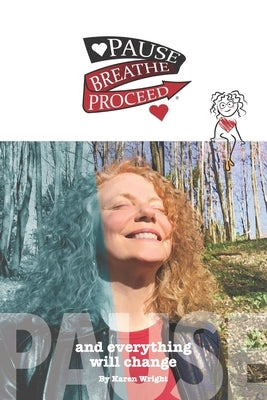 Pause Breathe Proceed: Pause and everything will change by Freed, Kecia Ladon