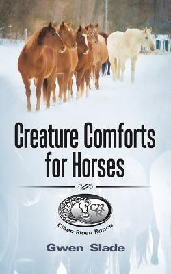 Creature Comforts for Horses by Slade, Gwen