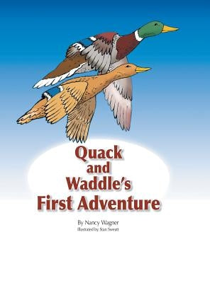Quack and Waddle's First Adventure by Wagner, Nancy