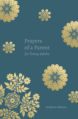 Prayers of a Parent for Young Adults by Nielson, Kathleen B.