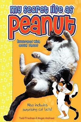 My Secret Life as Peanut by Friedman, Todd