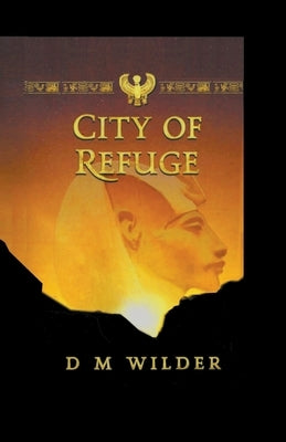 The City of Refuge by Wilder, D. M.