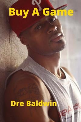 Buy A Game: Dre Baldwin's Early Basketball Story by Baldwin, Dre