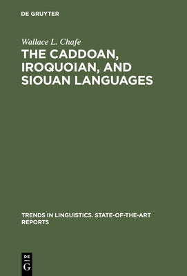 The Caddoan, Iroquoian, and Siouan Languages by Chafe, Wallace L.