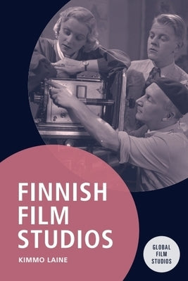 Finnish Film Studios by Laine, Kimmo